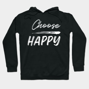 Choose Happy, Choose Joy, Choose Love, Choose Happiness, See the Rainbow. Motivational, Inspirational Quote. Hoodie